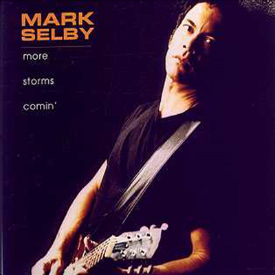 Mark Selby - More Storms Comin' (CD)