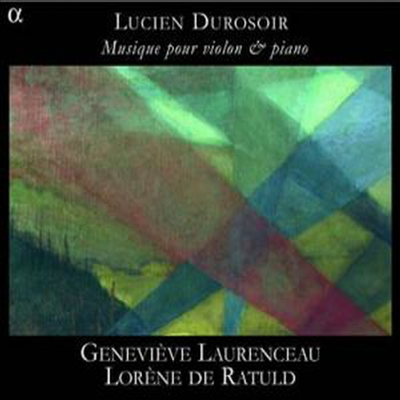 뒤르스와르: 바이올린과 피아노를 위한 작품집 (Lucien Durosoir: Music for Piano and Violin)(CD) - Genevieve Laurenceau