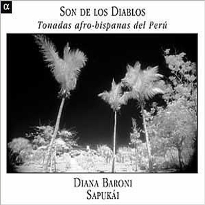 디아블로: 페루의 아프리카계 히스페닉의 노래들 (Son del los Diablos: Tonadas sfro - Hispanas Del Peru)(CD) - Diana Baroni