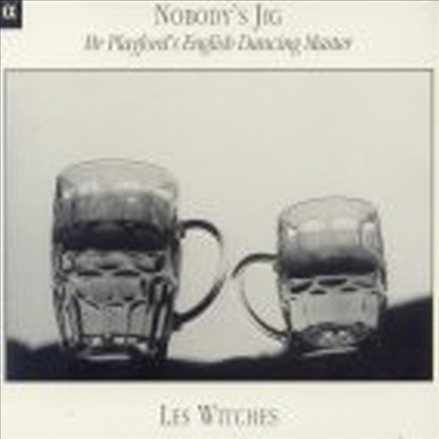 영국의 기악용 무곡 (Nobody`s Jig - Mr.Playford&#39;s English Dancing Master)(CD) - Les Witches