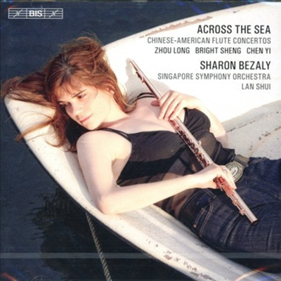 바다를 건너서 - 재미 중국 작곡가들의 플루트 협주곡집 (Across the Sea - Chinese-American Flute Concertos)(CD) - Sharon Bezaly