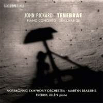 픽카드: 피아노 협주곡 & 격변, 테베브레 (Pickard: Piano Concerto & Sea-Change, Tenebrae)(CD) - Martyn Brabbins