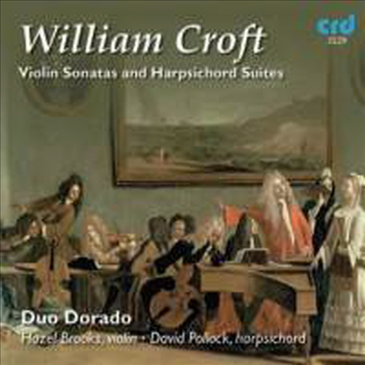 윌리엄 크로프트 : 바이올린 소나타와 하프시코드 모음곡 (William Croft : Violin Sonatas &amp; Harpsichord Suites)(CD) - Hazel Brooks