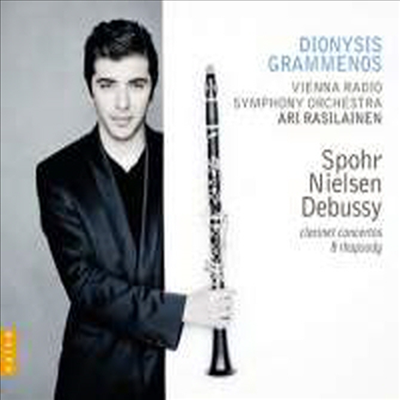 드뷔시, 닐센 & 슈포어: 클라리넷 협주곡 & 광시곡 (Debussy, Nielsen & Spohr: Clarinet Concertos & Rhapsody)(CD) - Dionysis Grammenos