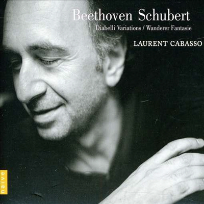 베토벤 : 33개의 디아벨리 변주곡, 슈베르트 : 방랑자 환상곡, 디아벨리 변주곡 (Laurent Cabasso plays Beethoven & Schubert)(CD) - Laurent Cabasso