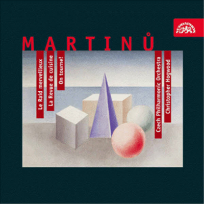 마르티누 : 발레음악 '놀라운 비행', '부엌 리뷰', '카메라를 돌려라!' (Martinu : Ballet Music 'Le Raid Merveilleux', 'La Revue de Cuisine', 'On Tourne!')(CD) - Christopher Hogwood