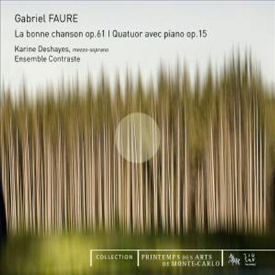 포레 : 피아노 사중주 Op.15 & 다정한 노래 Op.61 (Faure : La bonne chanson & Piano Quartet)(CD) - Karine Deshayes