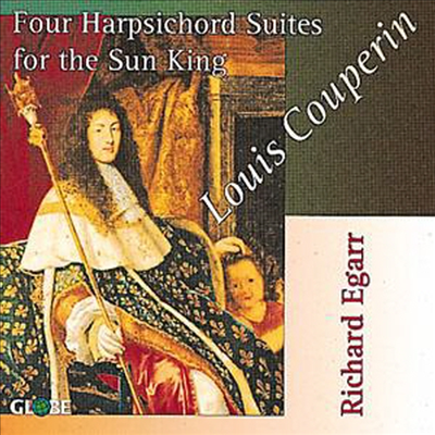 루이 쿠프랭 : 태양왕의 클라브생 모음곡집 (Louis Couperin : Four Harpsichord Suites for the Sun King)(CD) - Richard Egarr