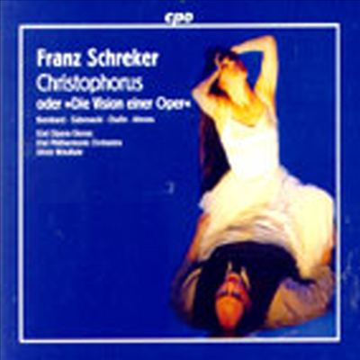 슈레커 : 크리스토포러스 -오페라의 환영 (Schrecker : Christophorus - Die Vision Einer Oper) (2CD) - Ulrich Windfuhr