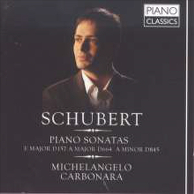 슈베르트: 피아노 소나타 1번, 13번, 16번 (Schubert: Piano Sonatas Nos.1, 13 & 16 D.157, 664, 845)(CD) - Michelangelo Carbonara