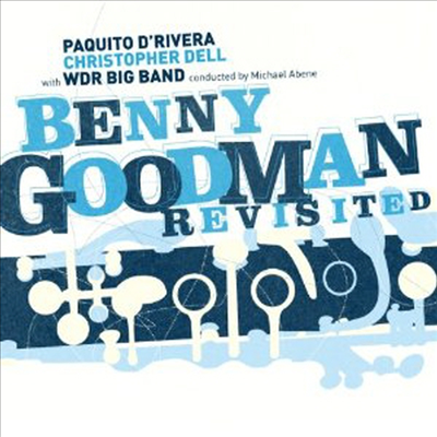 Paquito D'rivera & Wdr Big Band - Benny Goodman Revisited (CD)