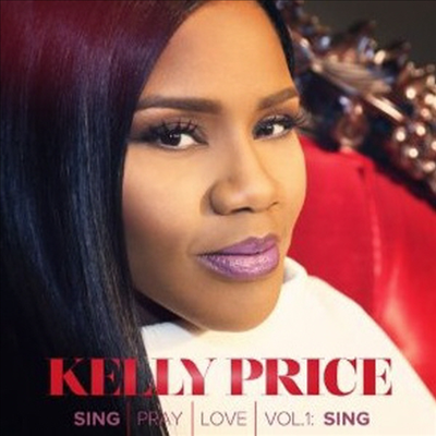 Kelly Price - Sing Pray Love Vol. 1 (CD)