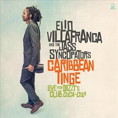 Elio Villafranca &amp; His Jass Syncopators - Caribbean Tinge: Live From Dizzys Jalc (CD)