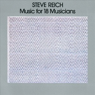 라이히: 18뮤지션을 위한 음악 (Reich: Music For 18 Misucians) (Limited Pressing)(SHM-CD)(일본반) - Steve Reich