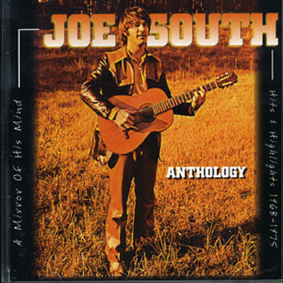 Joe South - Anthology: A Mirror of His Mind: Hits and Highlights 1968-1975