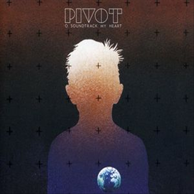 Pivot - O Soundtrack My Heart (Digipack)