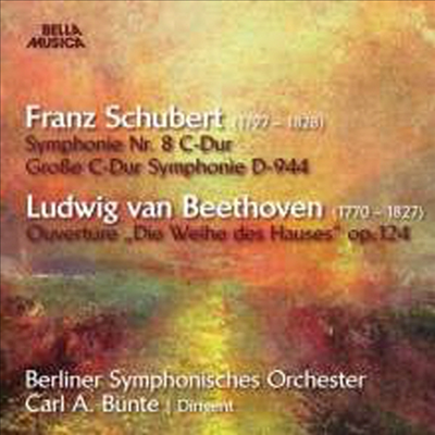 슈베르트: 교향곡 9번 &#39;그레이트&#39; &amp; 베토벤: 헌당식 서곡 (Schubert: Symphony No.9 &#39;The Great&#39; &amp; Beethoven: Die Weihe des Hauses op. 124)(CD) - Carl A. Bunte