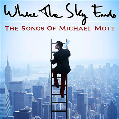 Various Artists - Where The Sky Ends: The Songs of Michael Mott (CD)