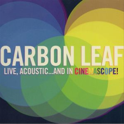 Carbon Leaf - Carbon Leaf Live, Acoustic..And In Cinemascope