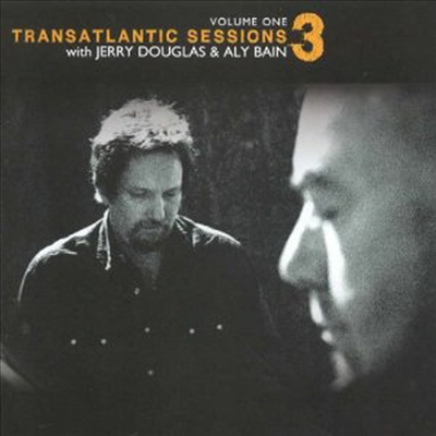 Jerry Douglas/Aly Bain - Transatlantic Sessions 3, Vol. 1 (CD)