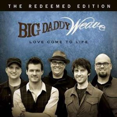 Big Daddy Weave - Love Come To Life: The Redeemed Edition (CD)