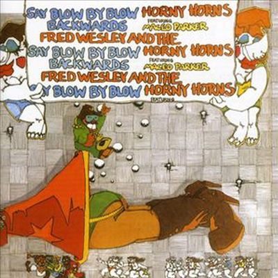 Fred Wesley & Horny Horns - Say Blow By Blow Backwards (CD)