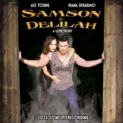 Ace Young/Diana Degarmo - Samson &amp; Delilah (2014 Concept Recording) (Musacal)(CD)