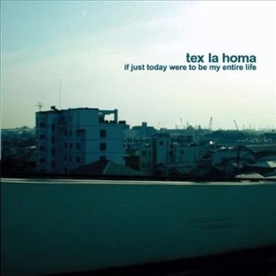 Tex La Homa - If Just Today Were to Be My Entire Life (CD)