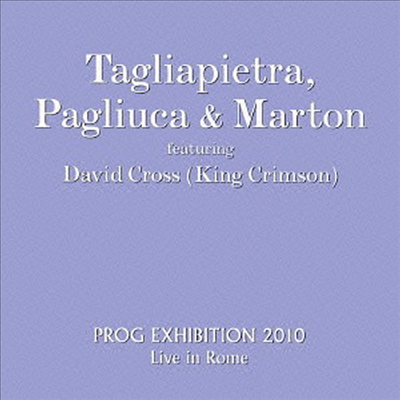 Tagliapietra, Pagliuca &amp; Marton from Le Orme feat. David Cross - Prog Exhibition 2010 Live In Rome (Ltd. Ed)(Cardboard Sleeve)(SHM-CD)(일본반)