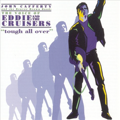 John Cafferty - Voice of Eddie &amp; The Cruisers: Tough All Over (CD)