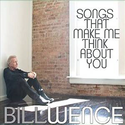 Bill Wence - Songs That Make Me Think About You (CD)