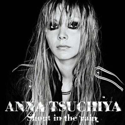 Tsuchiya Anna (츠치야 안나) - Shout In The Rain (Single)(CD+DVD)