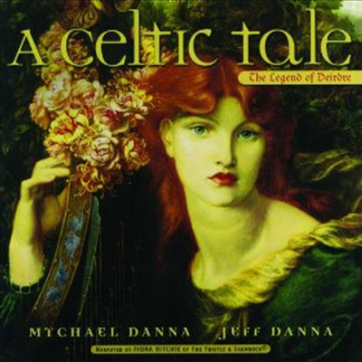 Mychael Danna/Jeff Danna/Fiona Ritchie - A Celtic Tale: The Legend of Deirdre (Narrated Version)(CD)