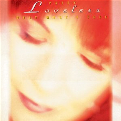 Patty Loveless - Only What I Feel