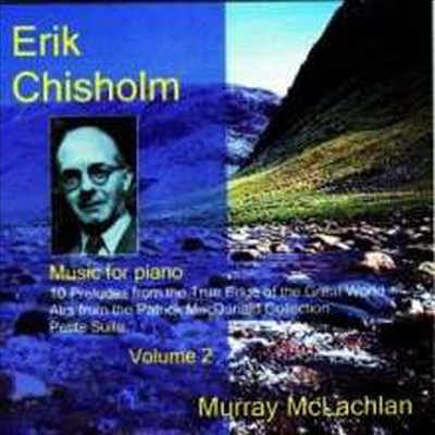 치좀: 피아노 작품, 2집 (Chisholm: Music For Piano Vol.2)(CD) - Murray McLachlan