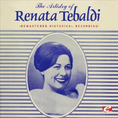 레타타 테발디의 예술 (Artistry of Renata Tebaldi (Remastered Historical Recording) (CD-R) - Renata Tebaldi