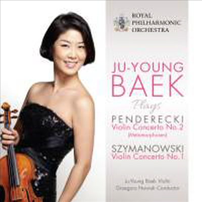 시마노프스키: 바이올린 협주곡 1번 & 펜데레츠키: 바이올린 협주곡 2번 '메타모르포젠' (Szymanowski: Violin Concerto No.1 & Penderecki: Violin Concerto No. 2 'Metamorphosen')(CD) - 백주영(Ju-Young Baek)