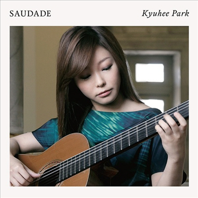 박규희 - 브라질 기타 작품집 (Kyuhee Park - Saudade-Brazilian Guiatr Works) (일본반)(CD) - 박규희(Kyuhee Park)