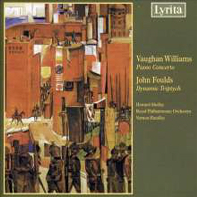 본 윌리암스: 피아노 협주곡, 폴즈: 피아노와 관현악을 위한 역동적 삼부작 (Vaughan Williams: Piano Concerto, Foulds: Dynamic Triptych For Piano & Orchestra)(CD) - Howard Shelley