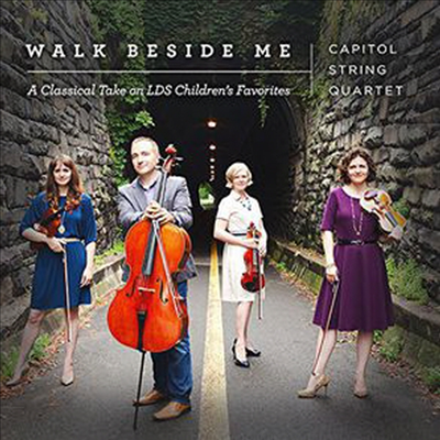 캐피탈 현악 사중주단 - 어린이를 위한 현악 상중주 (Capital String Quartet: Walk Beside Me - A Classical Take on LDS Children&#39;s Favorites)(CD) - Capital String Quartet