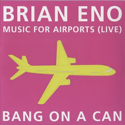 Bang On A Can - Brian Eno: Music for Airports: Live (CD)