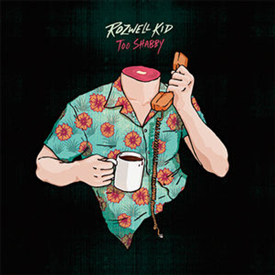 Rozwell Kid - Too Shabby