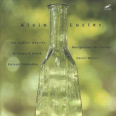 알빈 루시에: 현악 사중주, 작은 물결들 (Alvin Lucier: Navigations For Strings, Small Waves)(CD) - Arditti Quartet	