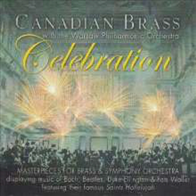 캐나디안 브라스와 바르샤바 교향악단의 협연 (Canadian Brass - Celebration: Masterpieces for Brass &amp; Symphony Orchestra)(CD) - Canadian Brass