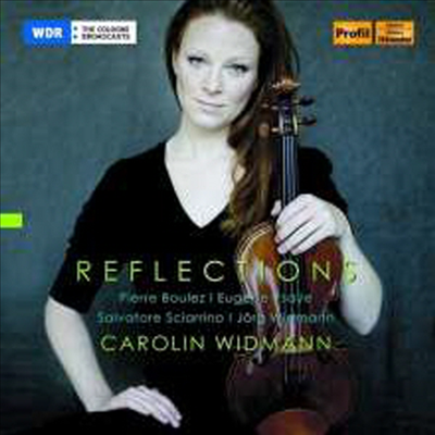 불레즈, 이자이, 시아리노, 비트만 - 무반주 바이올린 작품집 (Carolin Widmann - Violin Solo for Reflections: Boulez, Ysaye, Sciarrino & J. Widmann)(CD) - Carolin Widmann