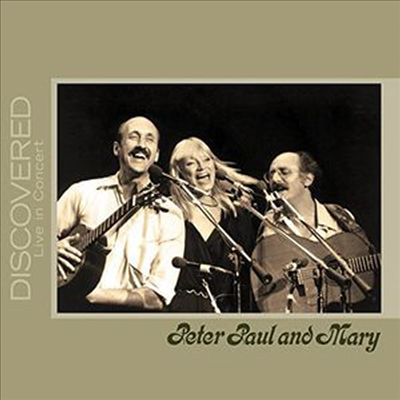 Peter, Paul & Mary - Discovered: Live In Concert (CD)