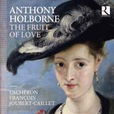 앤소니 홀본 - 사랑의 열매 (Holborne - The Fruit of Love)(CD) - Francois Joubert-Caillet