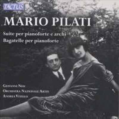 마리오 피라티: 피아노와 현악을 위한 모음곡, 바가텔 1, 2권 (Mario Pilati: Suite for Piano & Strings, Bagatelle Libro 1 & 2)(CD) - Giovanni Nesi