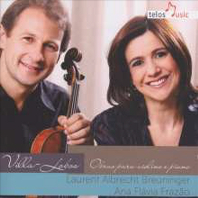 빌라-로보스: 바이올린 소나타 1 - 3번 (Heitor Villa-Lobos: Violin Sonatas Nos.1 - 3) - Laurent Albrecht Breuninger