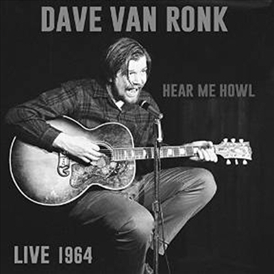 Dave Van Ronk - Hear Me Howl: Live 1964 (2CD)